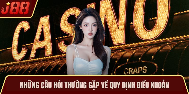 Những câu hỏi thường gặp về quy định điều khoản